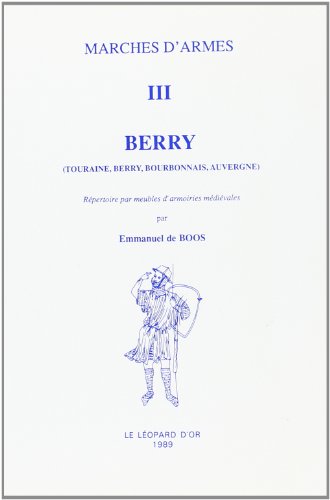 Imagen de archivo de Marches d'Armes Volume 3 : Berry (Touraine, Berry, Bourbonnais, Auvergue) a la venta por LIVREAUTRESORSAS