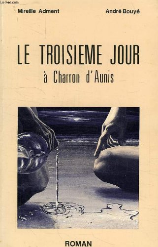 Stock image for Le troisieme jour a Charron d'Aunis for sale by Ammareal