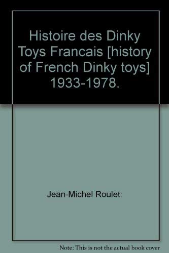 Stock image for Histoire des Dinky Toys Francais : History of French Dinky Toys 1933-1978 for sale by Book Alley