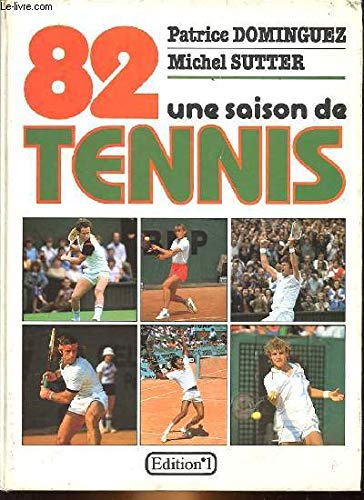 Beispielbild fr Une Saison de tennis 82 zum Verkauf von LiLi - La Libert des Livres