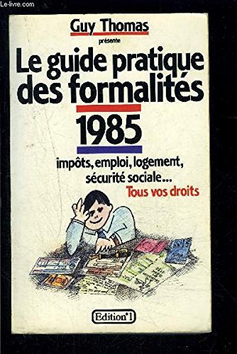 Le guide pratique des formalitÃ©s 1985 (9782863911297) by Thomas Guy