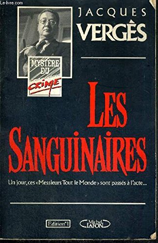 Beispielbild fr Les sanguinaires; un jour, ces "Messieurs Tout le Monde" sont passs  l'acte. Collection : Mystre du crime. zum Verkauf von AUSONE