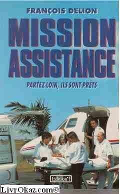 Stock image for Mission assistance : partez loin, ils sont prets ! for sale by medimops