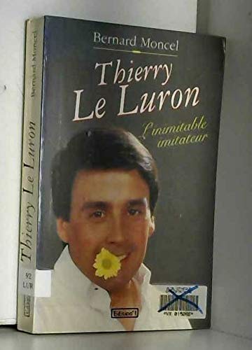 Imagen de archivo de Thierry le luron : l'inimitable imitateur a la venta por medimops