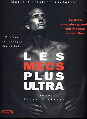Stock image for Les mecs plus ultra : Le livre des plus grands top models masculins for sale by Ammareal