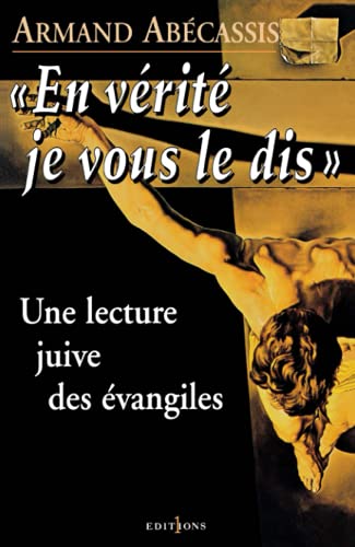 Stock image for En vrit je vous le dis : Une lecture juive des Evangiles for sale by e-Libraire