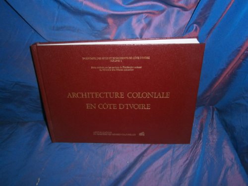 9782863940983: Architecture coloniale en Côte d'Ivoire (Inventaire des sites et monuments de Côte d'Ivoire) (French Edition)