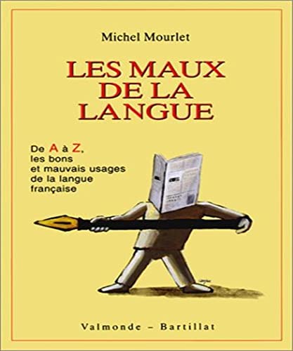 Stock image for Les Maux de La Langue: de A A Z, Les Bons Et Mauvais Usages Du Francais; Precedes de, Discours de La Langue; Et Suivis D'Un Portrait de Monsi for sale by ThriftBooks-Dallas