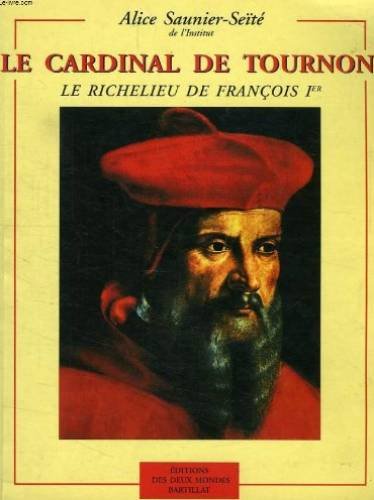 Stock image for Le cardinal de Tournon : Le Richelieu de Franois Ier for sale by medimops