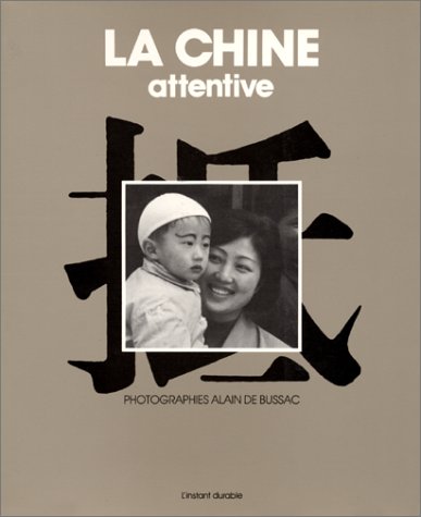 Stock image for La Chine Attentive. Photographies Alain de Bussac for sale by Theologia Books