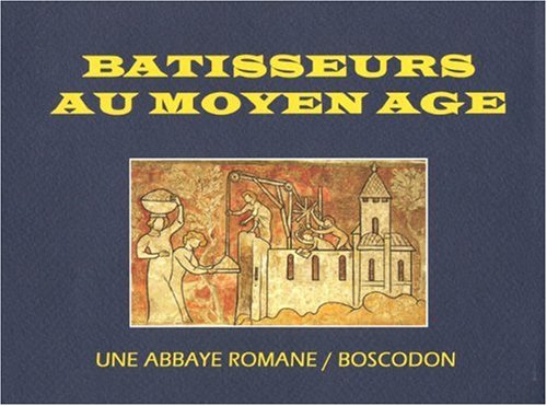 9782864040712: Btisseurs du Moyen Age: Une abbaye Romane, Boscodon