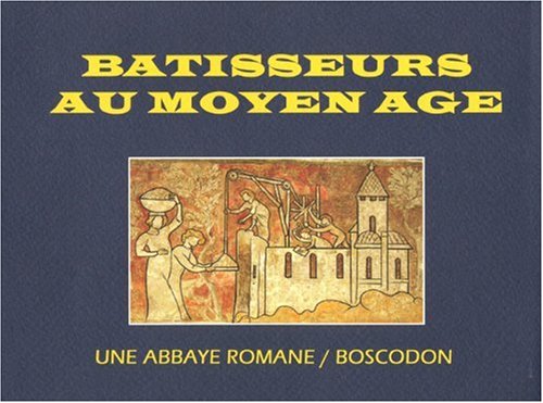 Batisseurs au Moyen Age [cover subtitle: Une Abbaye Romane/ Boscodon] (Collection Compas) (French...