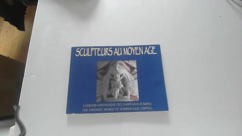 Stock image for SCULPTEURS AU MOYEN AGE - L'univers fantastique des chapiteaux romans / The fantastic world of roman for sale by ThriftBooks-Dallas