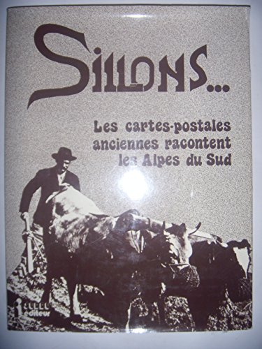 Imagen de archivo de Sillons : Les cartes postales anciennes racontent les Alpes du Sud a la venta por Ammareal