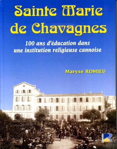 Stock image for SAINTE MARIE DE CHAVAGNES 100 ans d'ducation dans une institution religieuse cannoise for sale by medimops