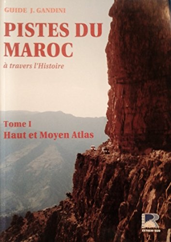 Stock image for Pistes du Maroc  travers l'histoire : Tome 1, Haut et Moyen Atlas for sale by medimops
