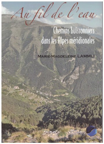 Stock image for Au fil de l'eau: Chemins buissonniers dans les Alpes mridionales for sale by medimops