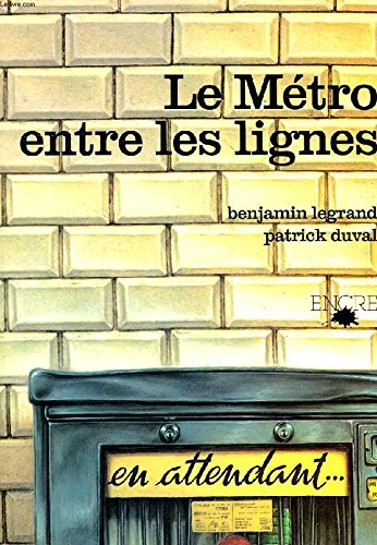 Le meÌtro entre les lignes (Des images plein la teÌ‚te) (French Edition) (9782864180395) by Legrand Benjamin / Duval Patrick