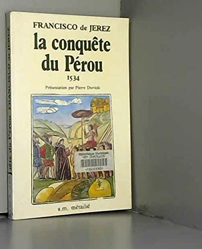 Imagen de archivo de Relation vridique de la conqute du Prou et de la province de Cuzco nomme Nouvelle-Castille, subjugue par Franois Pizarre, capitaine de sa . notre matre, ddi  sa majest l'empereur a la venta por medimops