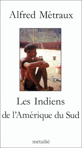 Beispielbild fr Les Indiens de l'Amrique du Sud zum Verkauf von Ammareal