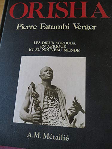 Beispielbild fr Orisha. Les dieux yorouba en Afrique et au Nouveau Monde zum Verkauf von Buchfink Das fahrende Antiquariat