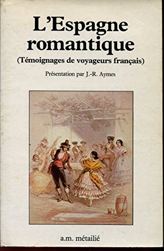 L'Espagne Romantique (témoignages de voyageurs français)