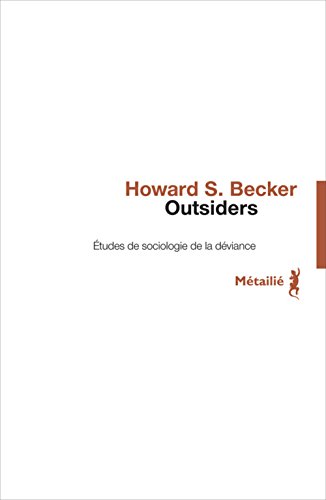 Outsiders. Etudes de sociologie de la dÃ©viance (9782864240426) by Becker, Howard S.