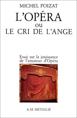 9782864240464: L'Opra, ou, Le Cri de l'Ange : Essais sur la jouissance de l'amateur d'opra
