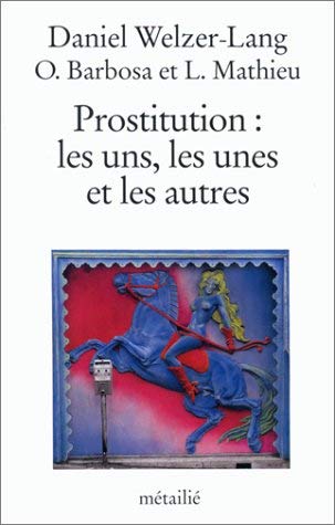 Beispielbild fr Prostitution : les uns, les unes et les autres zum Verkauf von Ammareal