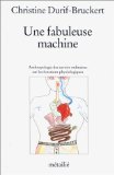 Stock image for Une fabuleuse machine. Anthropologie des savoirs ordinaires sur les fonctions physiologiques for sale by medimops