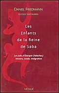 Les Enfants De La Reine De Saba : Les Juifs D'ethiopie (falachas) : Histoire, Exode Et Intégration - Daniel Friedmann
