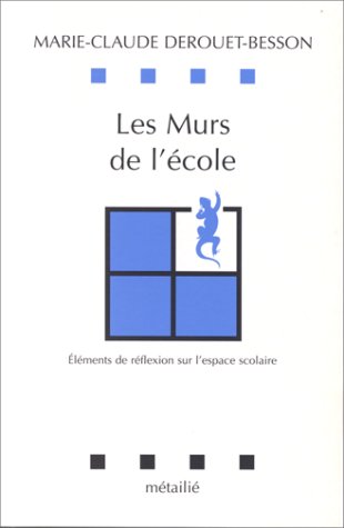 Beispielbild fr Les Murs De L'cole : lments De Rflexion Sur L'espace Scolaire zum Verkauf von RECYCLIVRE