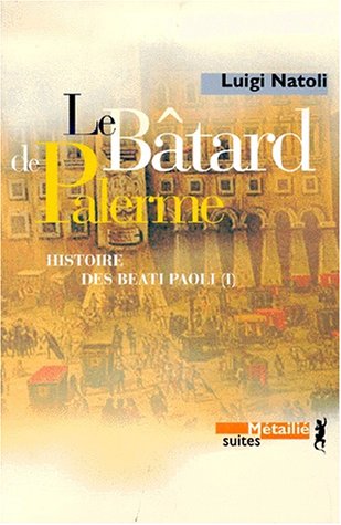 Beispielbild fr Le Btard de Palerme : Histoire des Beati Paoli. Vol. 1 zum Verkauf von Ammareal