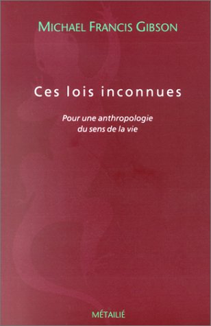 Beispielbild fr Ces lois inconnues : Pour une anthropologie du sens de la vie zum Verkauf von Ammareal