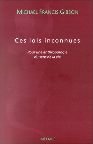 Stock image for Ces lois inconnues : Pour une anthropologie du sens de la vie for sale by Ammareal