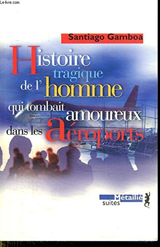 Stock image for Histoire tragique de l'homme qui tombait amoureux dans les aroports for sale by Librairie Th  la page