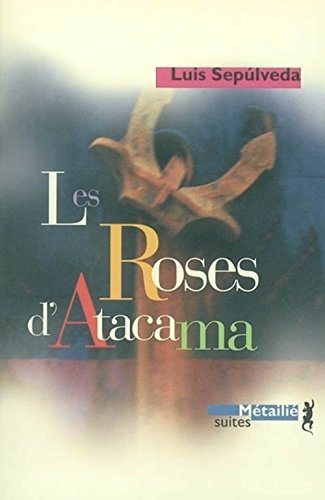 Les Roses d'Atacama (9782864244721) by Sepulveda, Luis; Gaudry, FranÃ§ois