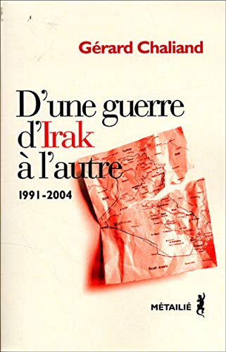 Beispielbild fr D'une guerre d'Irak  l'autre - Violence et politique au Moyen Orient 1990-2004 zum Verkauf von Ammareal