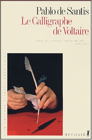 Stock image for Le Calligraphe de Voltaire Santis, Pablo de and Solis, Rene for sale by LIVREAUTRESORSAS