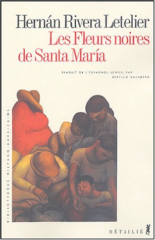 Stock image for Les Fleurs noires de Santa Maria - Hernan Rivera Letelier for sale by Book Hmisphres