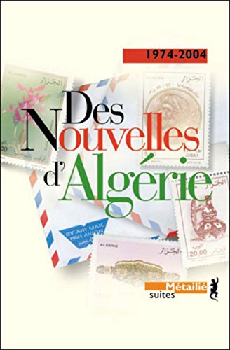 Stock image for Des nouvelles d'Algrie. Anthologie 1974-2004 for sale by Ammareal