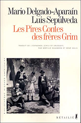 Les Pires contes des frÃ¨res Grim (9782864245445) by Delgado Aparain, Mario; SepÃºlveda, Luis