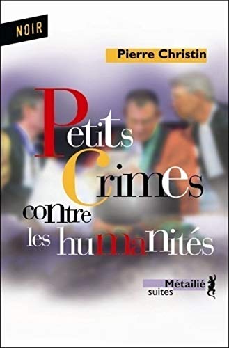 Beispielbild fr Petits crimes contre les humanit s Christin, Pierre zum Verkauf von LIVREAUTRESORSAS