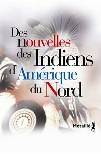 Des nouvelles des Indiens d'AmÃ©rique du Nord (9782864246602) by Vizenor, Gerald