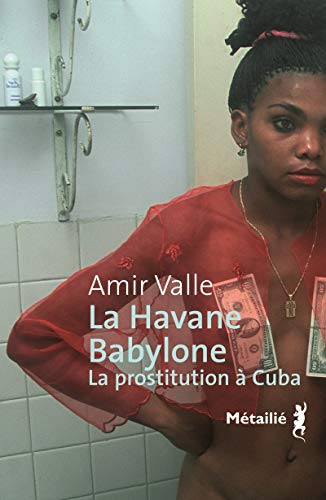 Imagen de archivo de La Havane-Babylone : la prostitution  Cuba a la venta por Ammareal