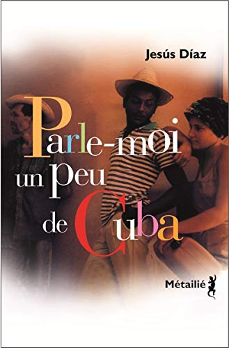 Beispielbild fr Parle-moi un peu de Cuba zum Verkauf von Chapitre.com : livres et presse ancienne