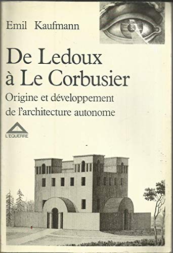 Beispielbild fr De Ledoux  Le Corbusier : Origine et dveloppement de l'architecture autonome zum Verkauf von Antiquariat Hans Hammerstein OHG