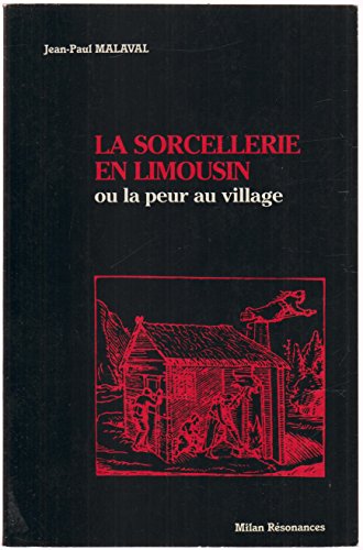 Imagen de archivo de La sorcellerie en limousin ou la peur au village a la venta por Librairie l'Aspidistra