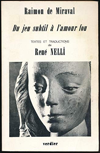 Du jeu subtil à l`amour fou. Textes et traductions de René Nelli.