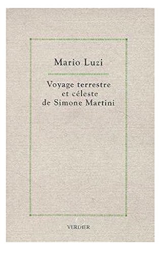 Voyage terrestre et cÃ©leste de Simone Martini (0000) (9782864322061) by Luzi, Mario